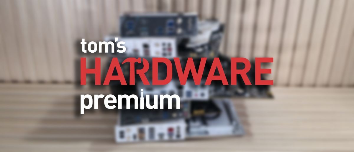 This week on Tom's Hardware Premium: August 22, 2026 — foundries, supercomputers, China, and how to not overpay on a motherboard